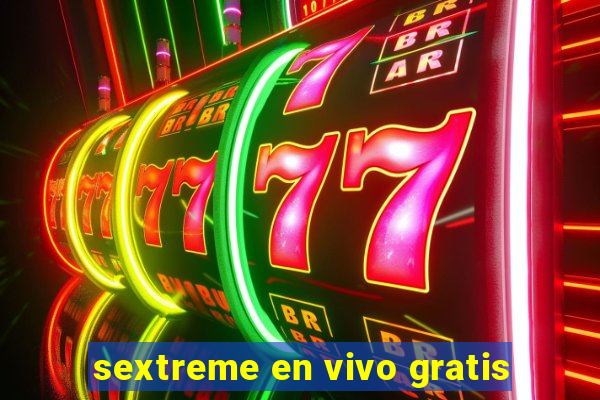 sextreme en vivo gratis